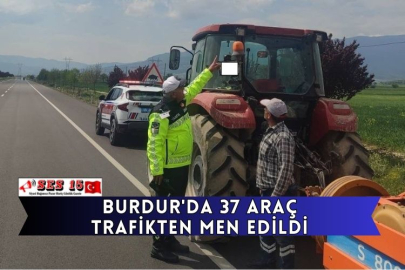 Burdur'da 37 Araç Trafikten Men Edildi