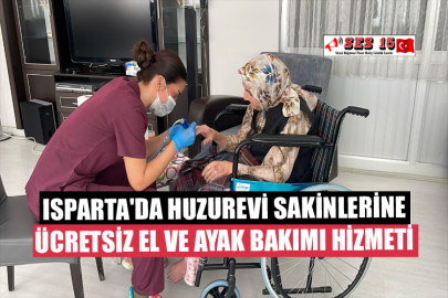 Isparta'da Huzurevi Sakinlerine Ücretsiz El ve Ayak Bakımı Hizmeti