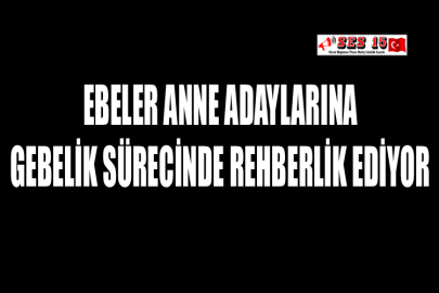 Ebeler Anne Adaylarına Gebelik Sürecinde Rehberlik Ediyor