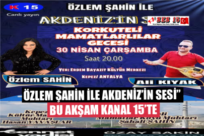 Özlem Şahin İle Akdeniz’in Sesi” Bu Akşam Kanal 15’te