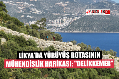 Likya'da Yürüyüş Rotasının Mühendislik Harikası: "Delikkemer"