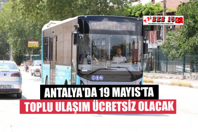 Antalya'da 19 Mayıs'ta Toplu Ulaşım Ücretsiz Olacak