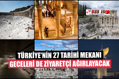 Türkiye'nin 27 Tarihi Mekanı Geceleri de Ziyaretçi Ağırlayacak