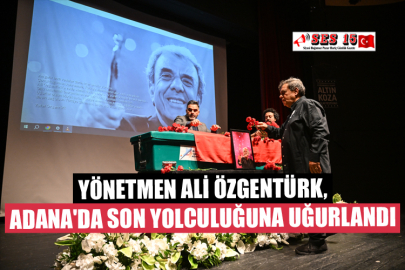 Yönetmen Ali Özgentürk, Adana'da Son Yolculuğuna Uğurlandı