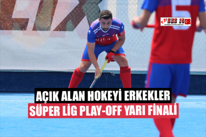 Açık Alan Hokeyi Erkekler Süper Lig Play-Off Yarı Finali