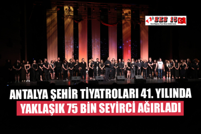 Antalya Şehir Tiyatroları 41. Yılında Yaklaşık 75 Bin Seyirci Ağırladı