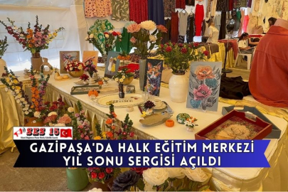 Gazipaşa'da Halk Eğitim Merkezi Yıl Sonu Sergisi Açıldı