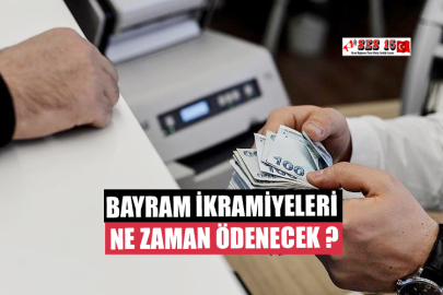 Bayram İkramiyeleri Ne Zaman Ödenecek ?