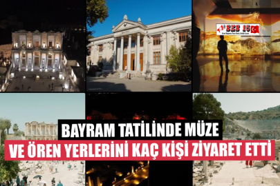 Bayram Tatilinde Müze ve Ören Yerlerini Kaç Kişi Ziyaret Etti