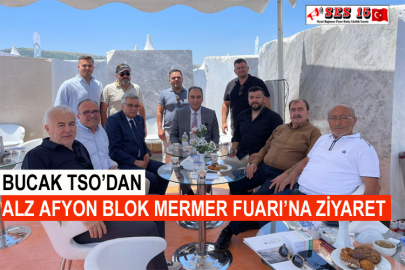 Bucak TSO’dan ALZ Afyon Blok Mermer Fuarı’na Ziyaret