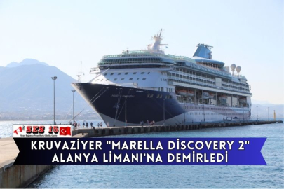 Kruvaziyer "Marella Discovery 2" Alanya Limanı'na Demirledi