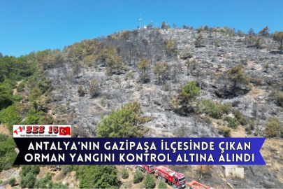 Antalya'nın Gazipaşa İlçesinde Çıkan Orman Yangını Kontrol Altına Alındı