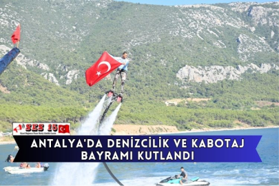 Antalya'da Denizcilik Ve Kabotaj Bayramı Kutlandı