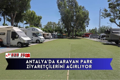 Antalya'da Karavan Park Ziyaretçilerini Ağırlıyor