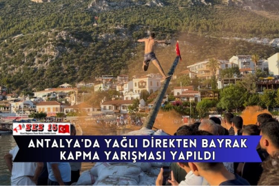 Antalya'da Yağlı Direkten Bayrak Kapma Yarışması Yapıldı