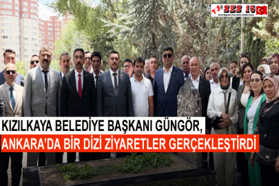 Kızılkaya Belediye Başkanı Güngör, Ankara’da Bir Dizi Ziyaretler Gerçekleştirdi