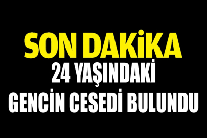 24 Yaşındaki Gencin Cesedi Bulundu