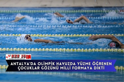 Antalya'da Olimpik Havuzda Yüzme Öğrenen Çocuklar Gözünü Milli Formaya Dikti