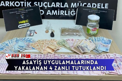 Asayiş Uygulamalarında Yakalanan 4 Zanlı Tutuklandı