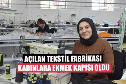 Açılan Tekstil Fabrikası Kadınlara Ekmek Kapısı Oldu