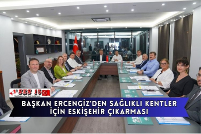 Başkan Ercengiz'den Sağlıklı Kentler İçin Eskişehir Çıkarması