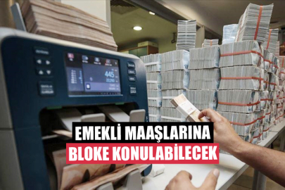 Emekli Maaşlarına Bloke Konulabilecek