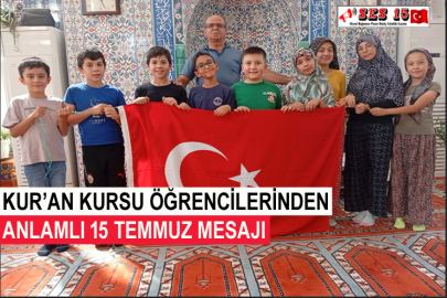 Kur’an Kursu Öğrencilerinden Anlamlı 15 Temmuz Mesajı
