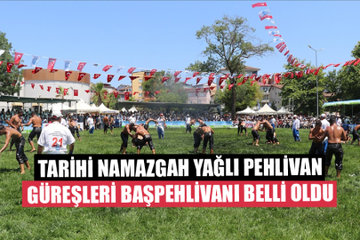 Tarihi Namazgah Yağlı Pehlivan Güreşleri Başpehlivanı Belli Oldu