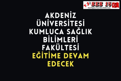Akdeniz Üniversitesi Kumluca Sağlık Bilimleri Fakültesi Eğitime Devam Edecek