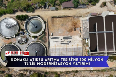 Konaklı Atıksu Arıtma Tesisi'ne 200 Milyon TL’lik modernizasyon yatırımı
