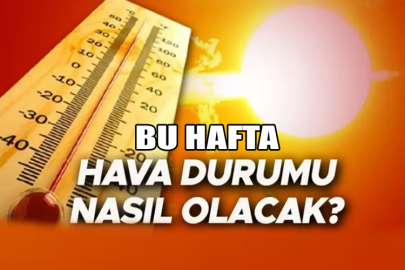 Bu Hafta Hava Durumu Nasıl Olacak ?