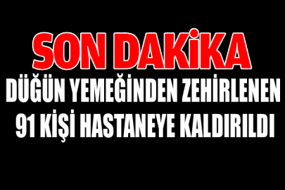 Düğün Yemeğinden Zehirlenen 91 Kişi Hastaneye Kaldırıldı