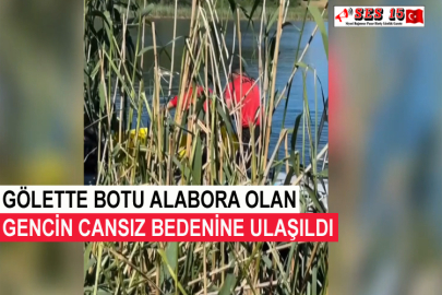Gölette Botu Alabora Olan Gencin Cansız Bedenine Ulaşıldı 