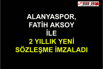 Alanyaspor, Fatih Aksoy İle 2 Yıllık Yeni Sözleşme İmzaladı