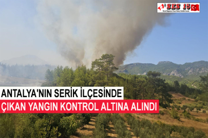 Antalya'nın Serik İlçesinde Çıkan Yangın Kontrol Altına Alındı