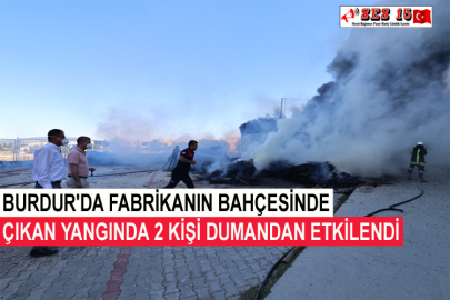 Burdur'da Fabrikanın Bahçesinde Çıkan Yangında 2 Kişi Dumandan Etkilendi