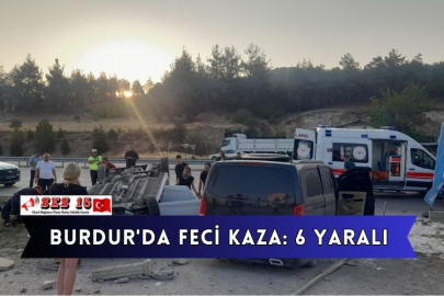 Burdur'da Feci Kaza: 6 Yaralı