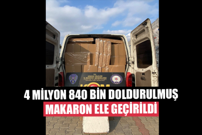 4 Milyon 840 Bin Doldurulmuş Makaron Ele Geçirildi