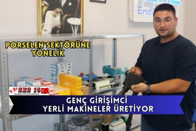 Genç Girişimci Porselen Sektöründe Yerli Makineler Üretiyor