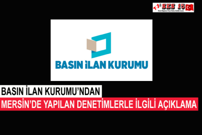Basın İlan Kurumu’ndan Mersin’de Yapılan Denetimlerle İlgili Açıklama