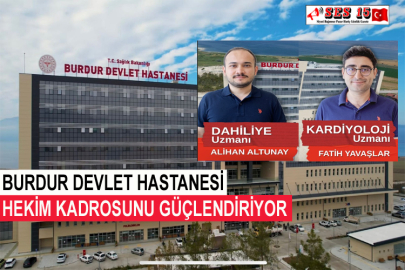 Burdur Devlet Hastanesi Hekim Kadrosunu Güçlendiriyor