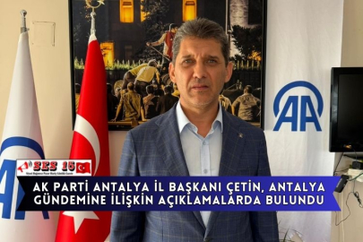 AK Parti Antalya İl Başkanı Çetin, Antalya Gündemine İlişkin Açıklamalarda Bulundu