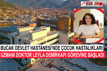 Bucak Devlet Hastanesi’nde Çocuk Hastalıkları Uzmanı Doktor Leyla Demirkapı Görevine Başladı