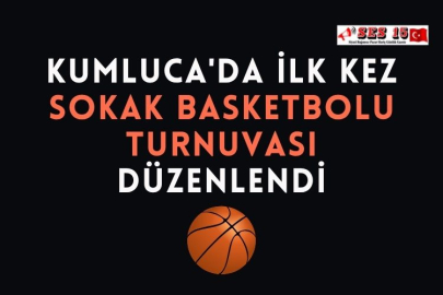 Kumluca'da İlk Kez Sokak Basketbolu Turnuvası Düzenlendi