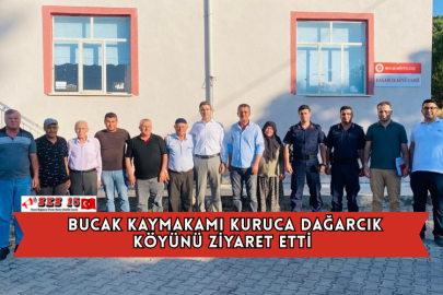 Bucak Kaymakamı Kuruca Dağarcık Köyünü Ziyaret Etti