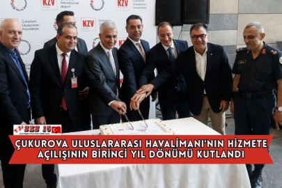 Çukurova Uluslararası Havalimanı'nın Hizmete Açılışının Birinci Yıl Dönümü Kutlandı