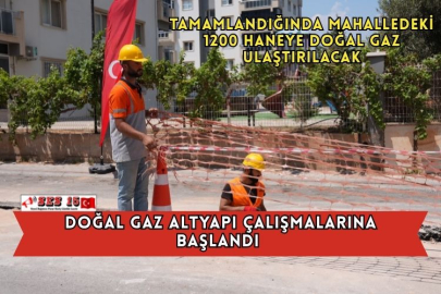 Doğal Gaz Altyapı Çalışmalarına Başlandı