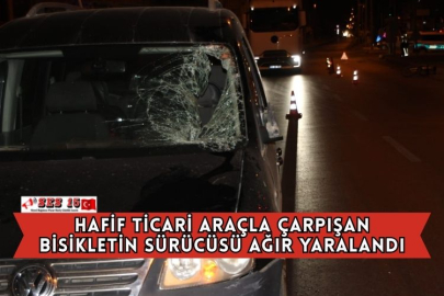Hafif Ticari Araçla Çarpışan Bisikletin Sürücüsü Ağır Yaralandı