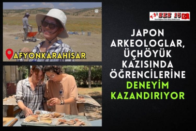 Japon Arkeologlar, Üçhöyük Kazısında Öğrencilerine Deneyim Kazandırıyor