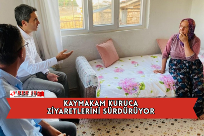 Kaymakam Kuruca Ziyaretlerini Sürdürüyor